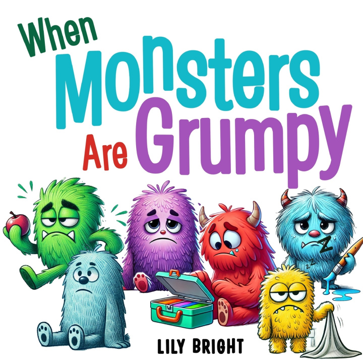 Knjiga When Monsters Are Grumpy Lily Bright