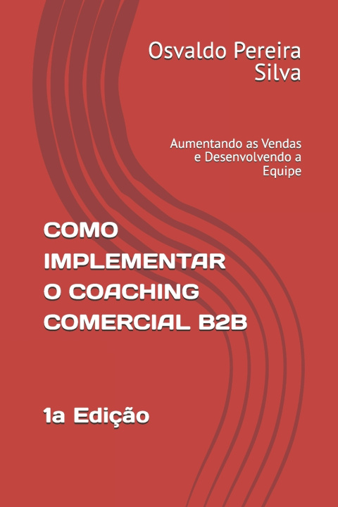 Knjiga Como Implementar O Coaching Comercial B2B Osvaldo Pereira Silva