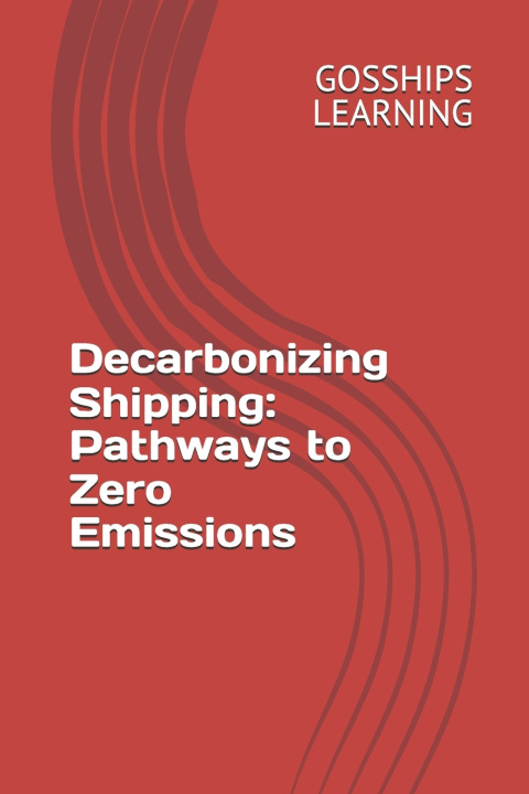 Knjiga Decarbonizing Shipping GOSSHIPS LEARNING