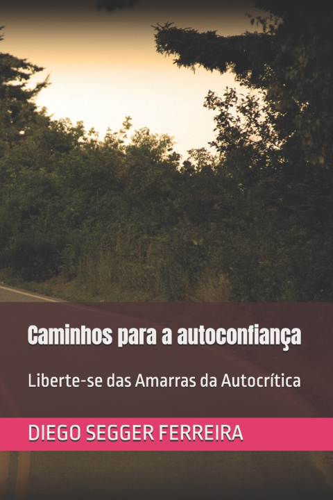 Livro Caminhos para a autoconfiança DIEGO SEGGER FERREIRA