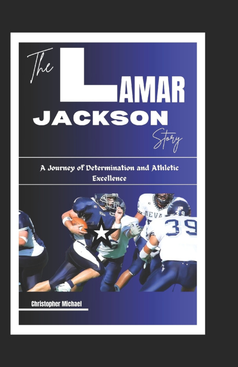 Книга The Lamar Jackson Story Christopher Michael