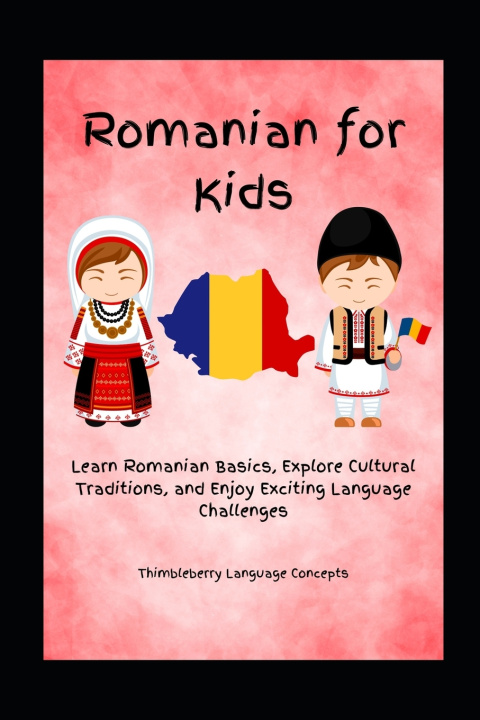 Knjiga Romanian For Kids Thimbleberry Language Concepts
