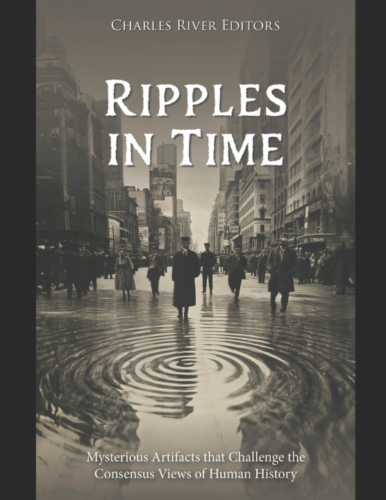 Knjiga Ripples in Time Charles River Editors