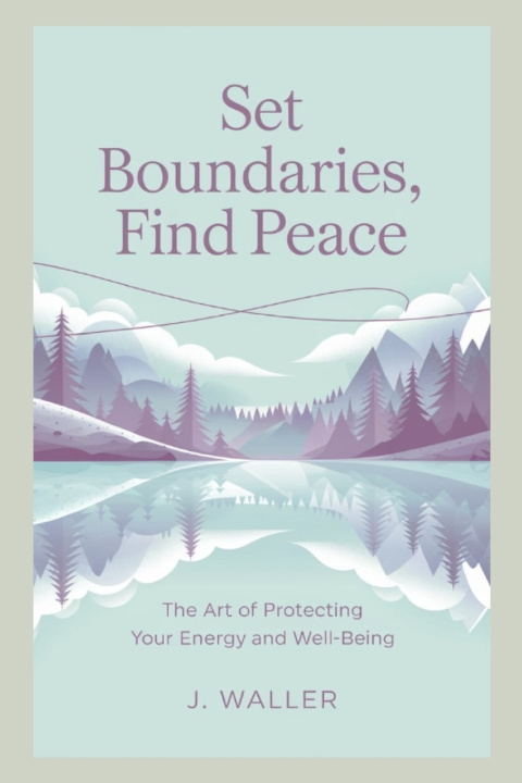 Книга Set Boundaries, Find Peace J. Waller