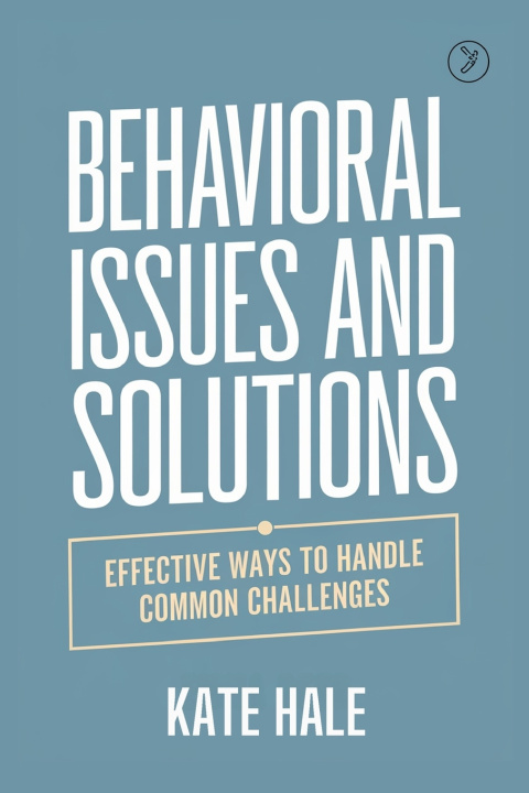 Book Behavioral Issues and Solutions KATE HALE