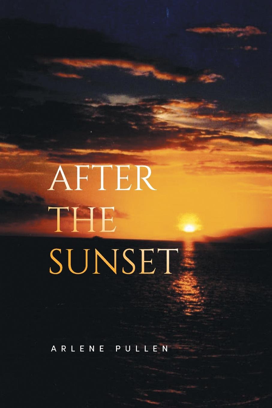 Книга AFTER THE SUNSET Arlene Pullen