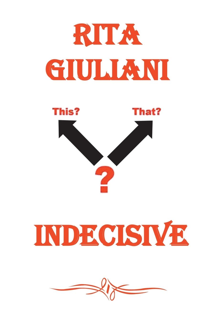 Knjiga INDECISIVE Rita Giuliani