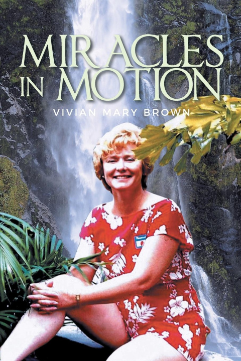Knjiga Miracles in Motion Vivian Mary Brown