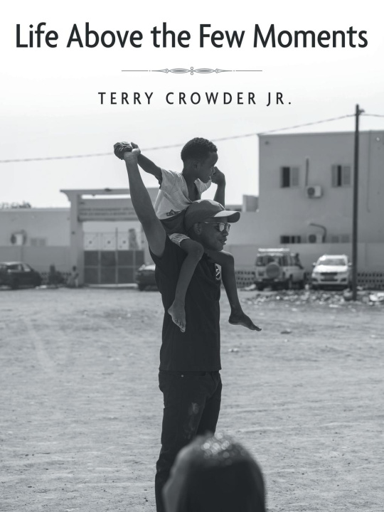 Knjiga Life Above the Few Moments Terry Crowder Jr.