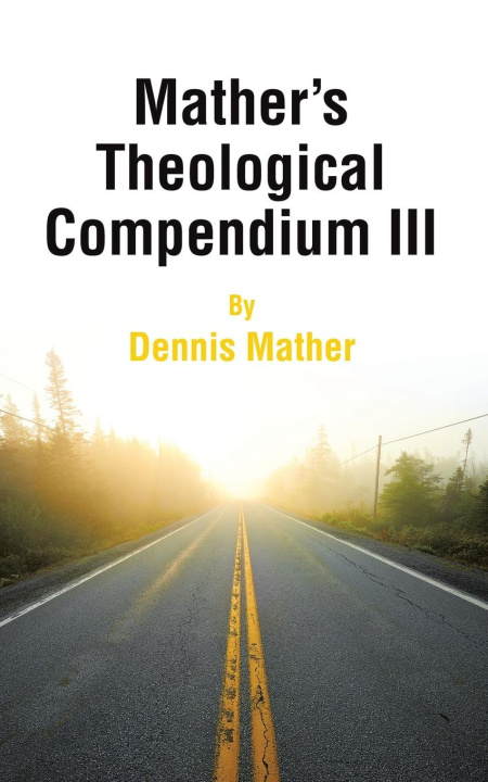 Книга Mather's Theological Compendium III Dennis Mather