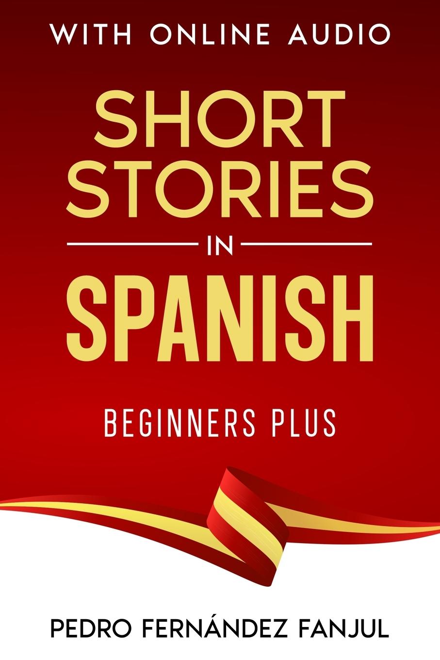 Kniha Short Stories in Spanish - Beginners Plus Pedro Fernández Fanjul