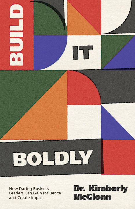 Knjiga Build It Boldly Kimberly McGlonn