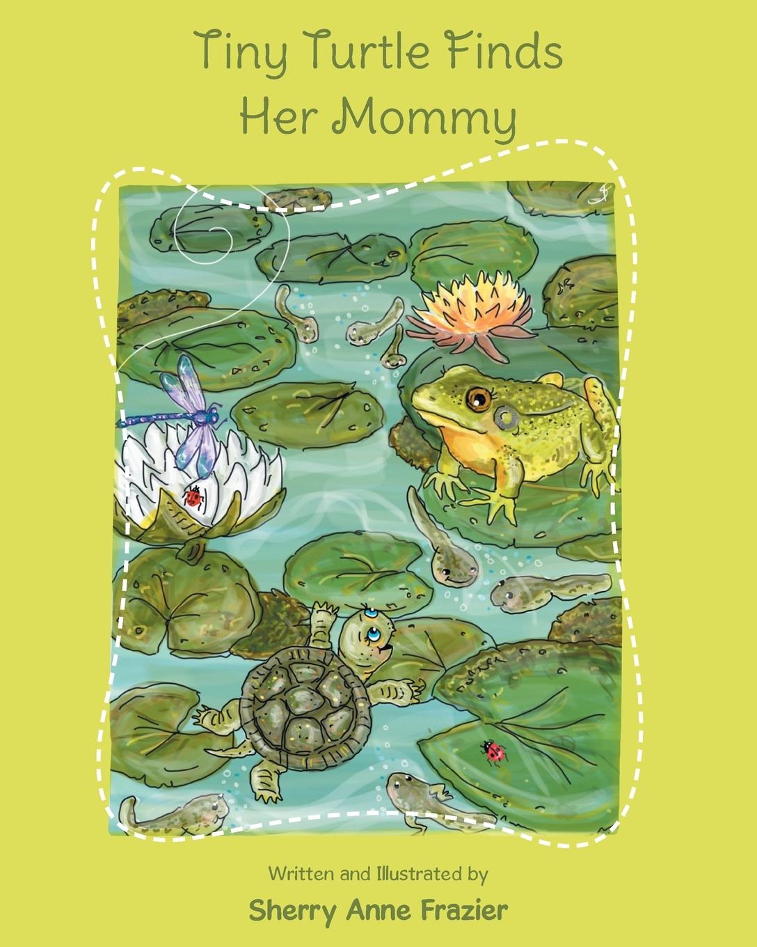 Knjiga Tiny Turtle Finds Her Mommy Sherry Anne Frazier