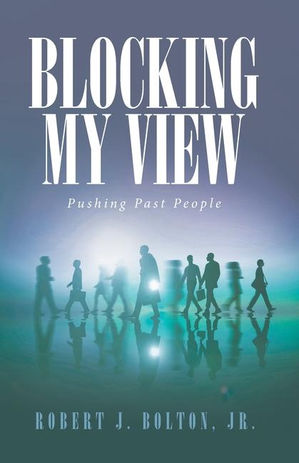Knjiga Blocking My View Robert J. Bolton Jr.