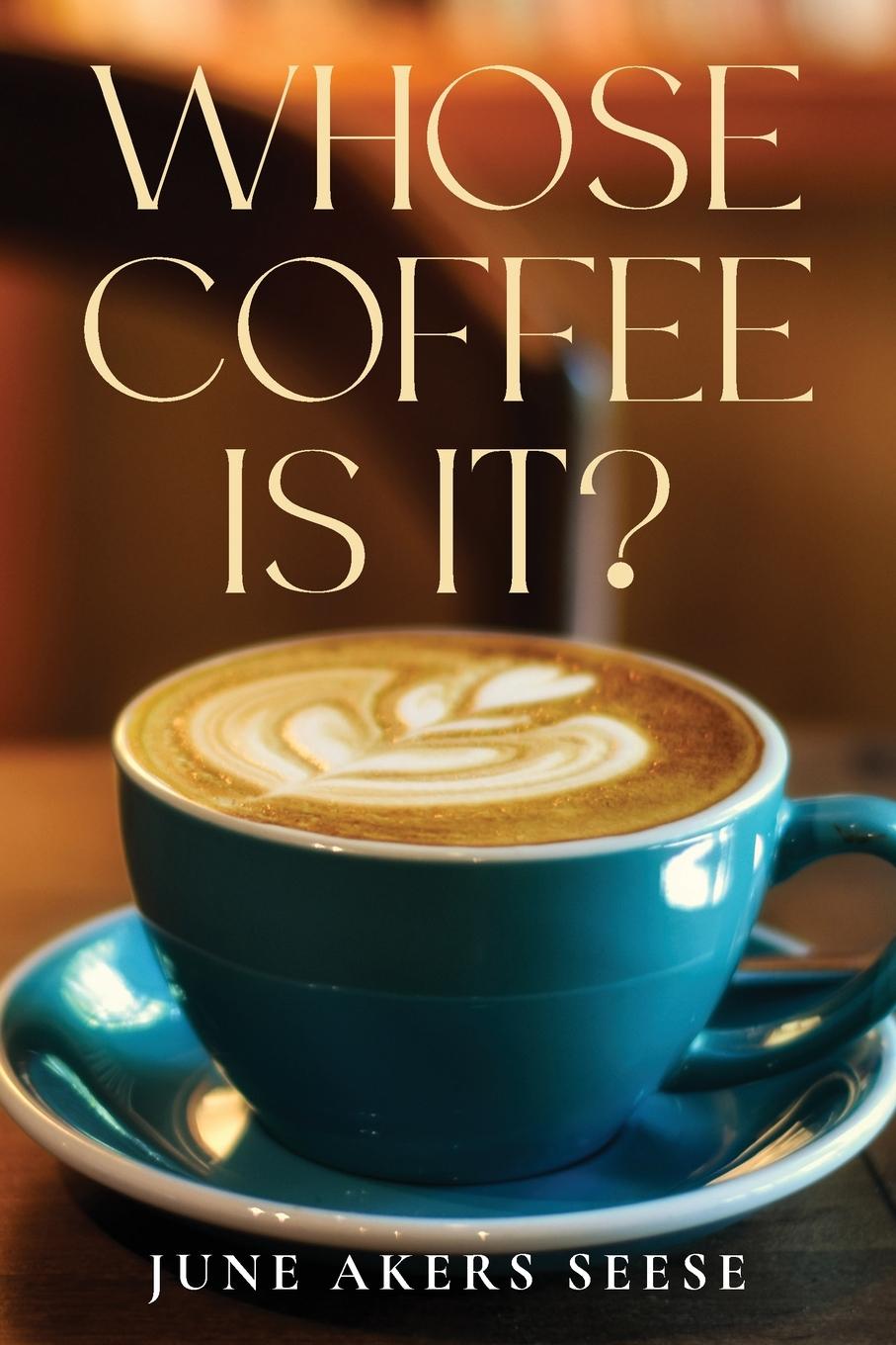 Knjiga Whose Coffee Is It? June Akers Seese