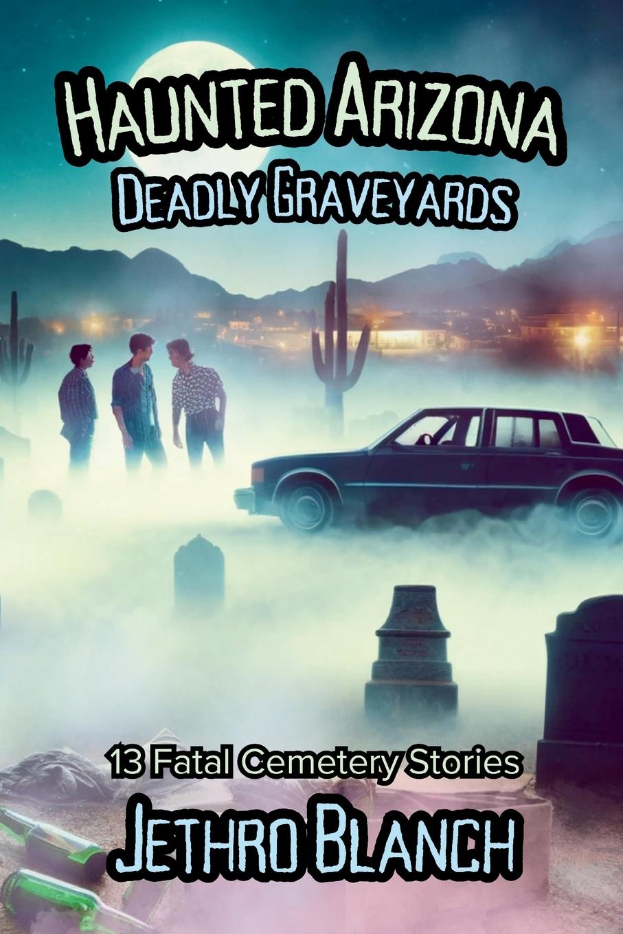 Knjiga Haunted Arizona Deadly Graveyards Jethro Blanch
