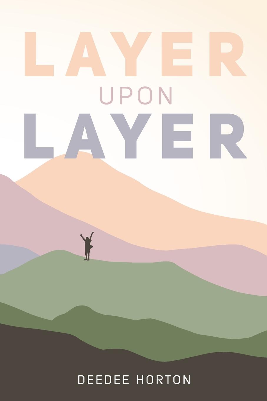 Knjiga Layer Upon Layer DeeDee Horton