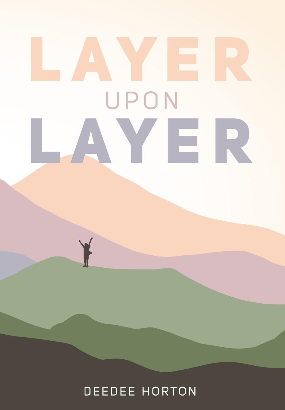 Knjiga Layer Upon Layer DeeDee Horton