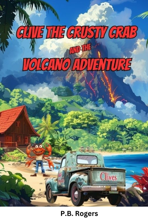 Buch Clive the Crusty Crab and the Volcano Adventure P.B. Rogers
