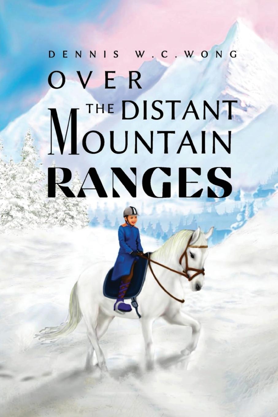 Книга Over the Distant Mountain Ranges Dennis W.C. Wong