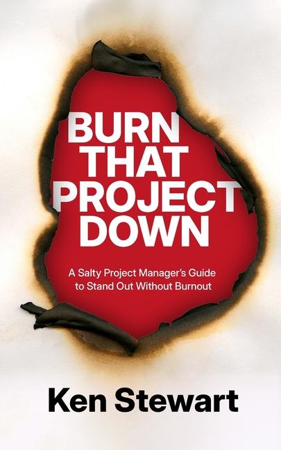 Buch Burn That Project Down Ken Stewart