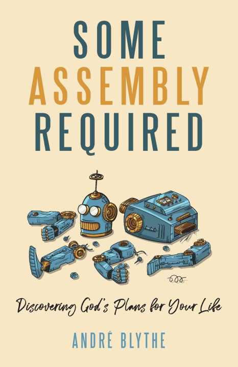 Книга Some Assembly Required Andre Blythe