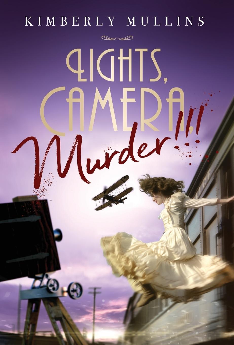 Knjiga Lights, Camera, Murder!!! Kimberly Mullins