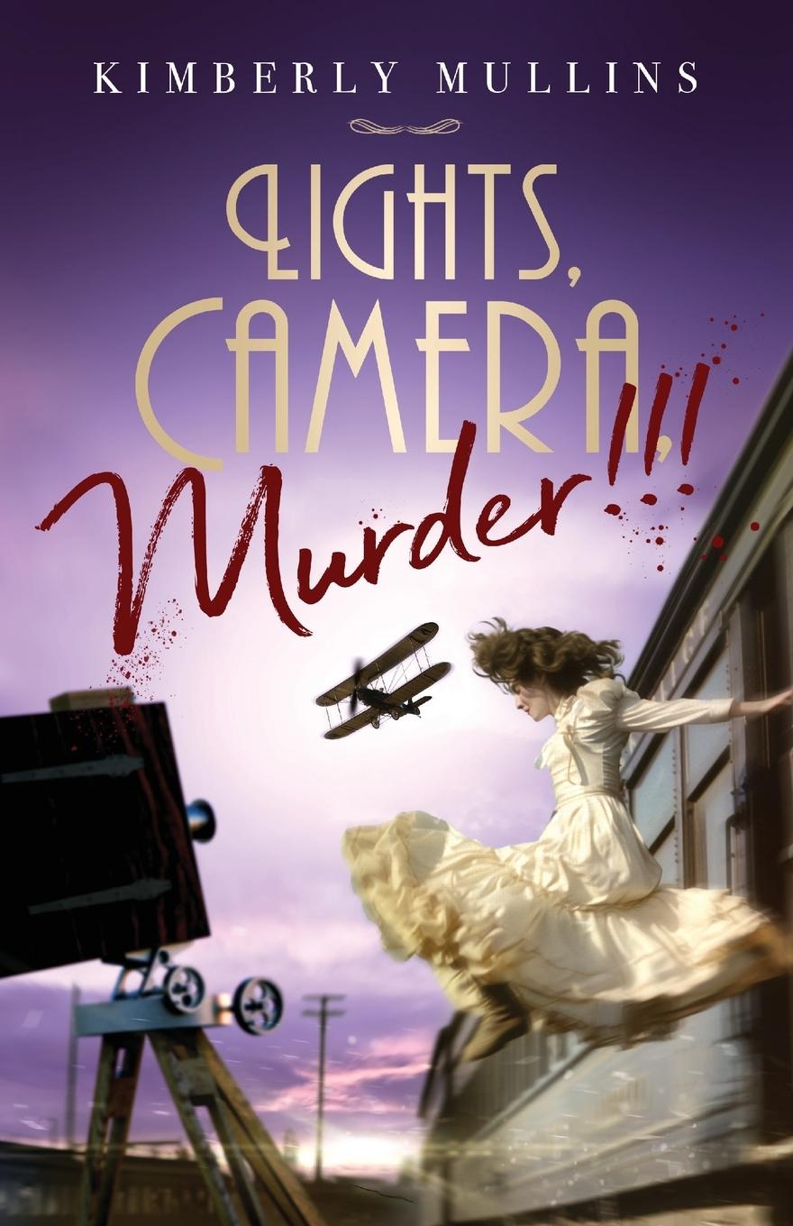 Knjiga Lights, Camera, Murder!!! Kimberly Mullins