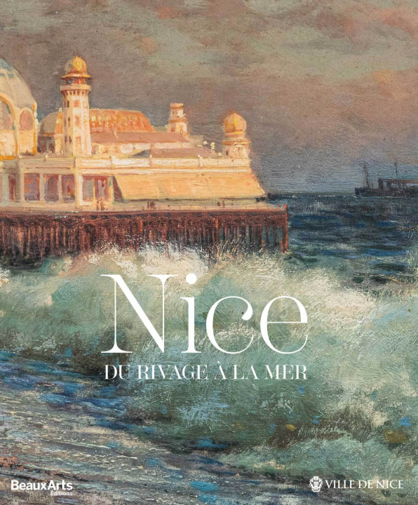 Buch Nice, du rivage à la mer - CATALOGUE OFFICIEL 