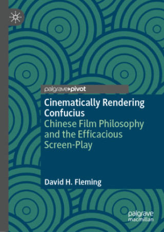 Book Cinematically Rendering Confucius David H. Fleming