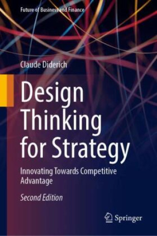 Knjiga Design Thinking for Strategy Claude Diderich