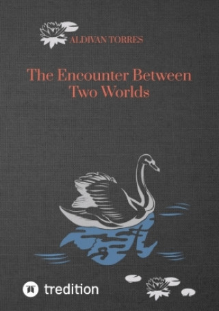 Knjiga The Encounter Between Two Worlds Aldivan Torres