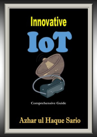 Knjiga Innovative IoT Azhar ul Haque Sario