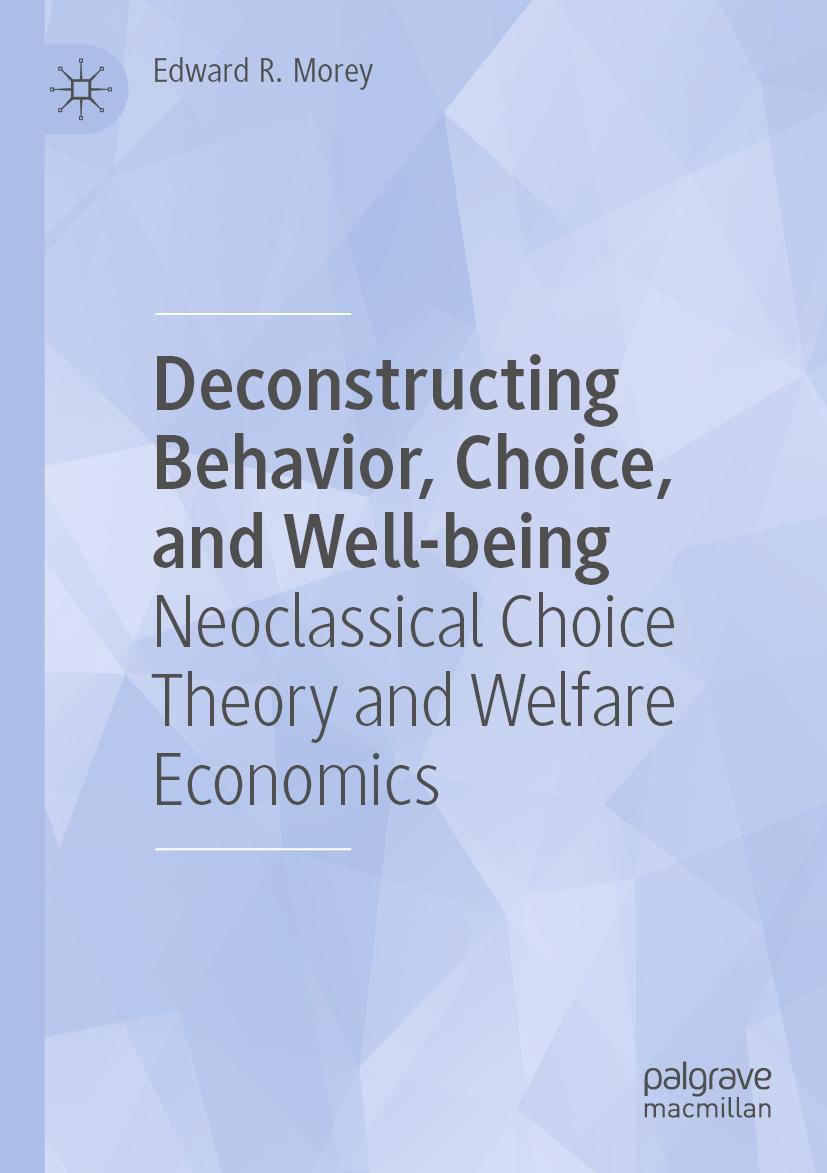 Book Deconstructing Behavior, Choice, and Well-being Edward R. Morey