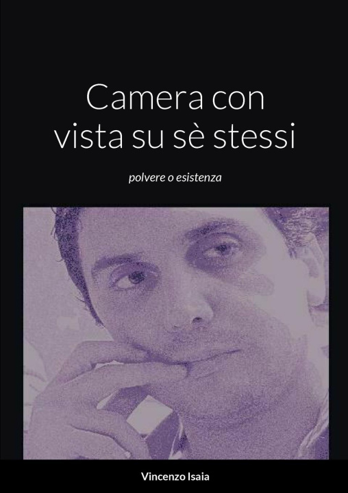 Buch Camera con vista su s? stessi "polvere o esistenza"   Vincenzo Isaia vincenzo isaia