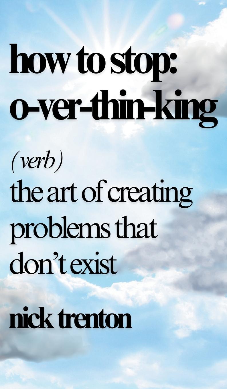 Knjiga How to Stop Overthinking Nick Trenton