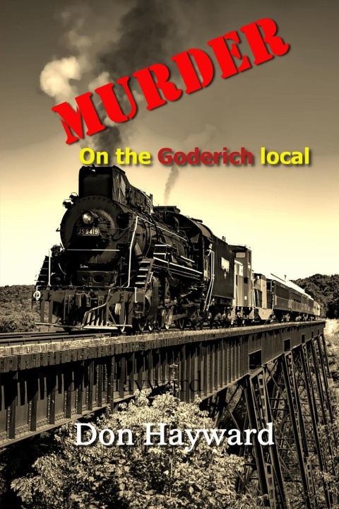 Knjiga Murder on the Goderich Local Don Hayward