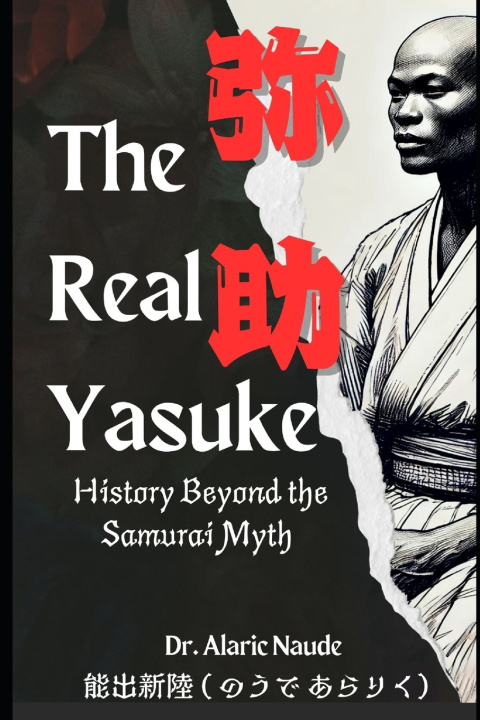 Knjiga The Real Yasuke Alaric Naude