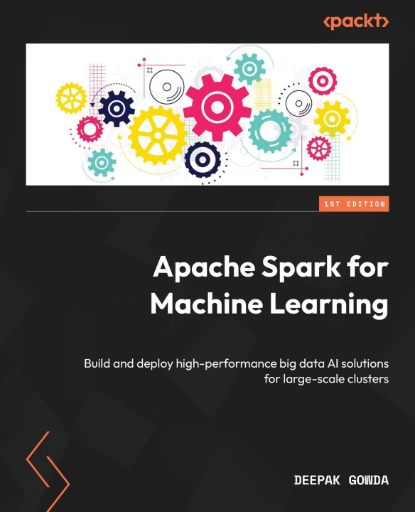Book Apache Spark for Machine Learning Deepak Gowda