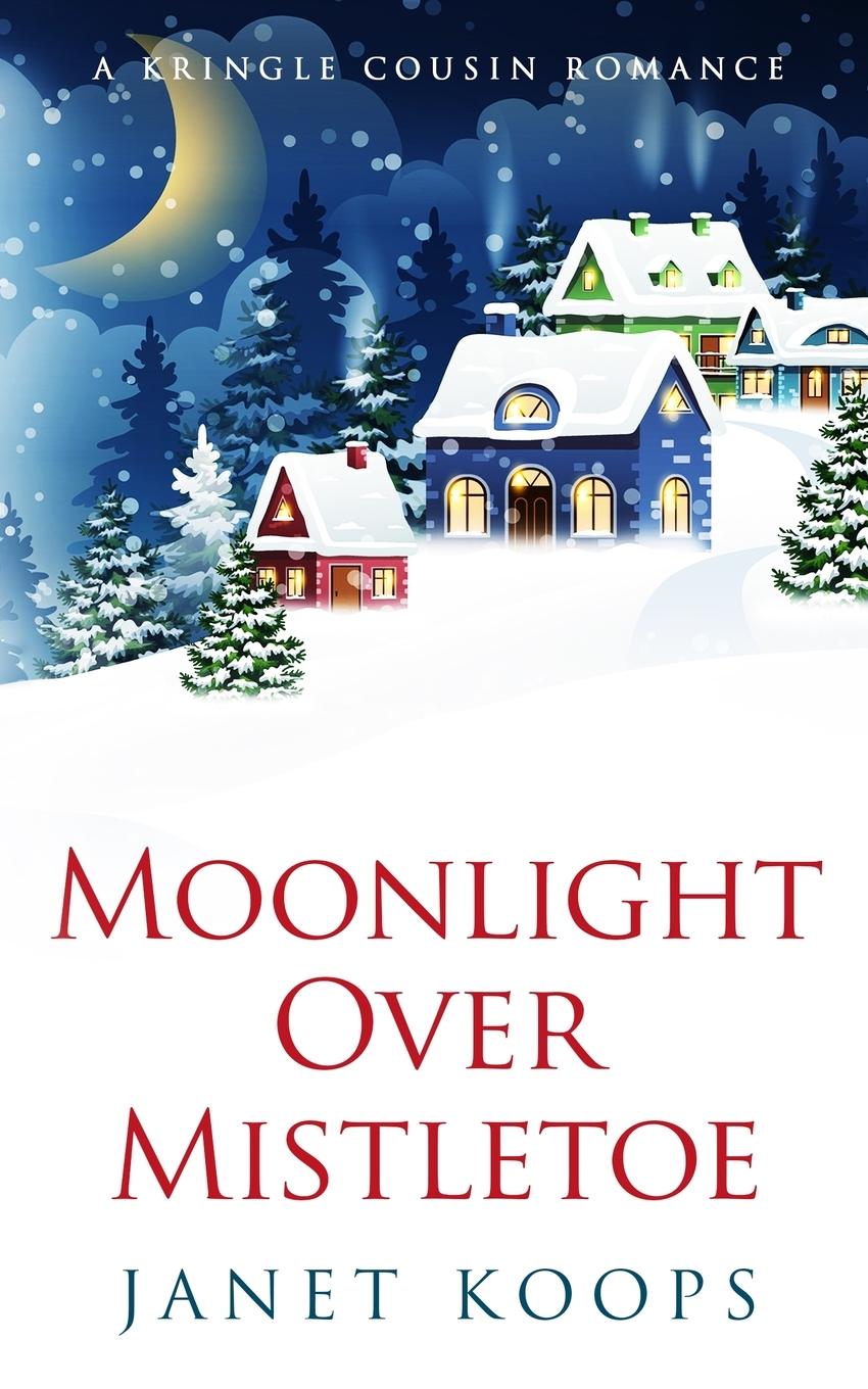 Knjiga Moonlight Over Mistletoe Janet Koops