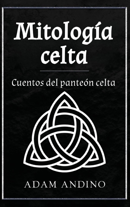 Knjiga Mitología celta Adam Andino
