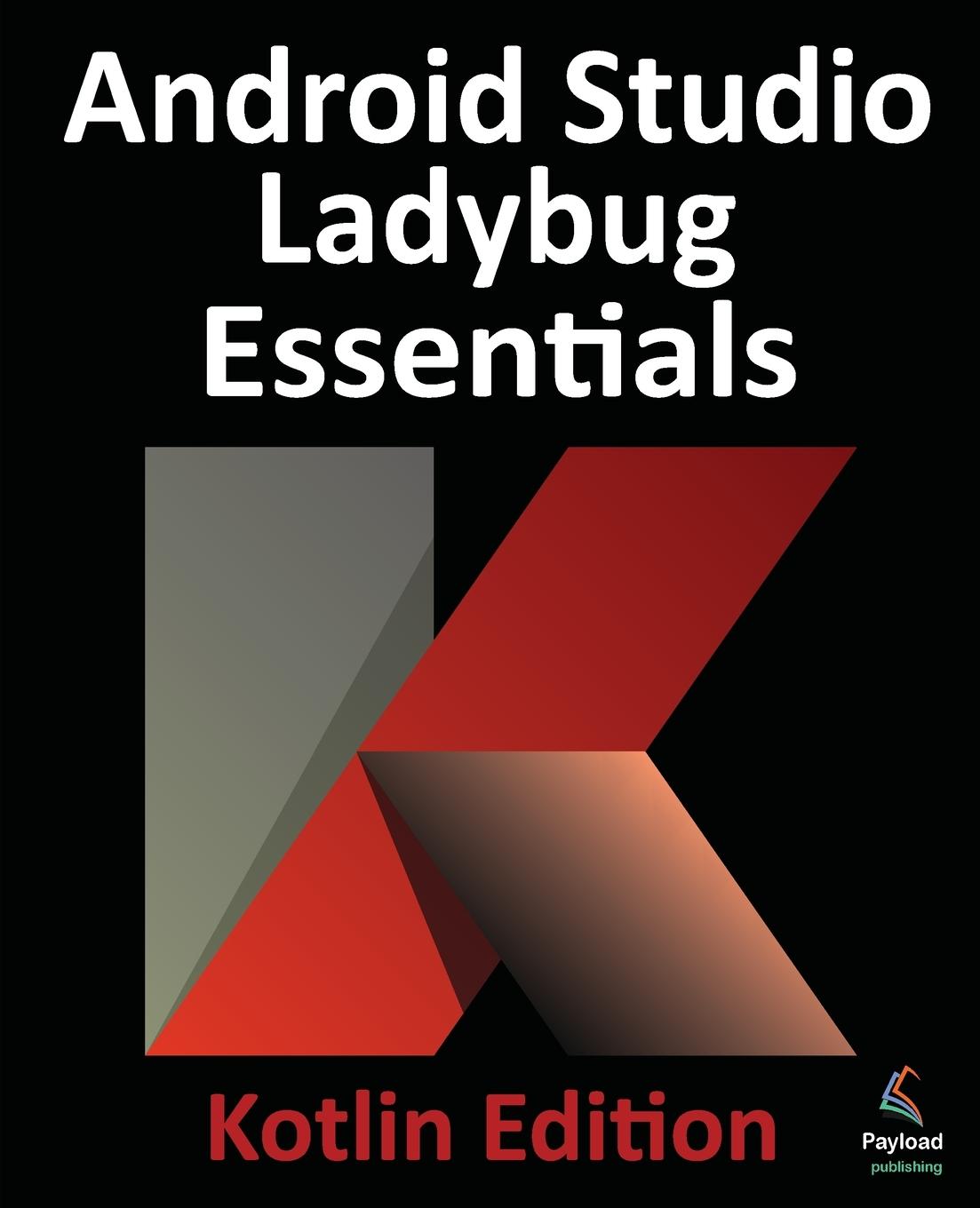 Knjiga Android Studio Ladybug Essentials - Kotlin Edition Neil Smyth