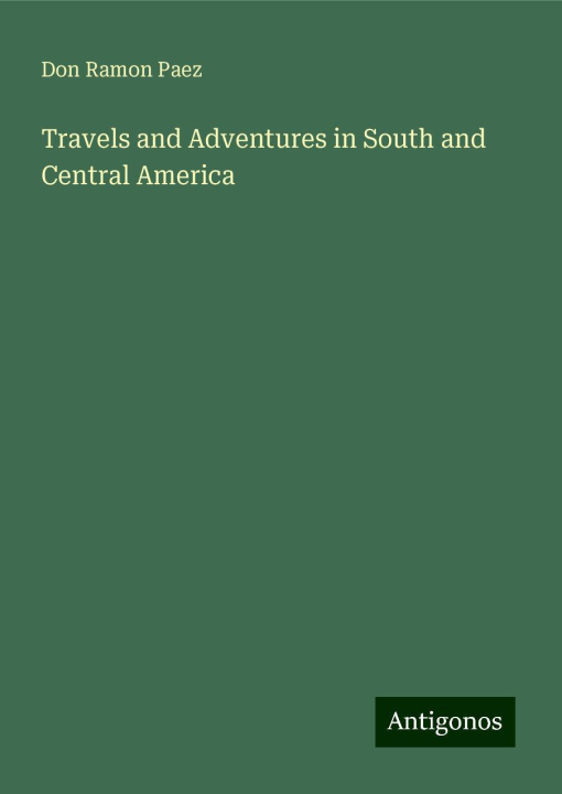 Buch Travels and Adventures in South and Central America 