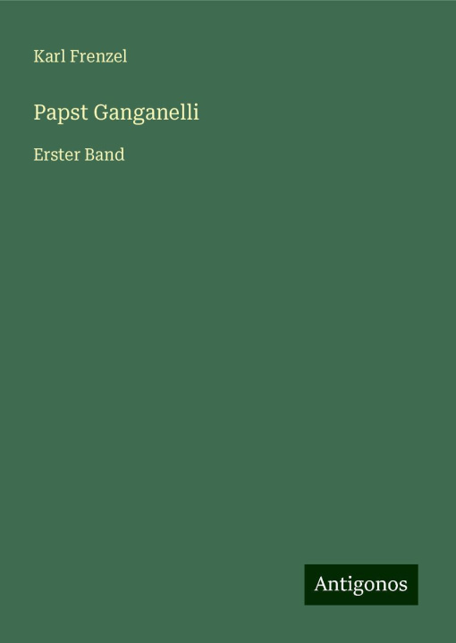 Knjiga Papst Ganganelli Karl Frenzel
