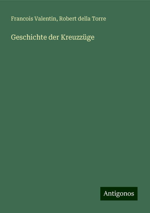 Книга Geschichte der Kreuzzüge Robert Della Torre