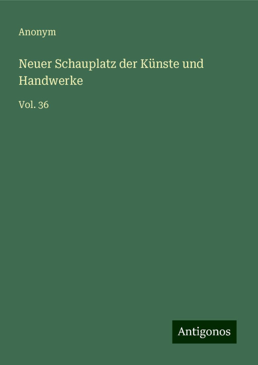 Knjiga Neuer Schauplatz der Künste und Handwerke Anonym