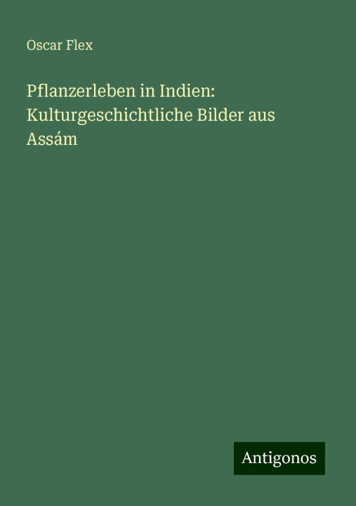 Buch Pflanzerleben in Indien: Kulturgeschichtliche Bilder aus Assám 