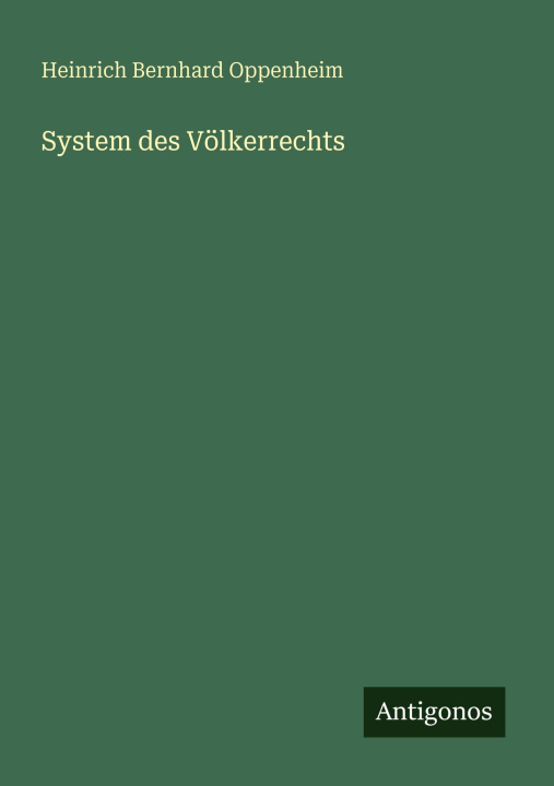 Knjiga System des Völkerrechts Heinrich Bernhard Oppenheim