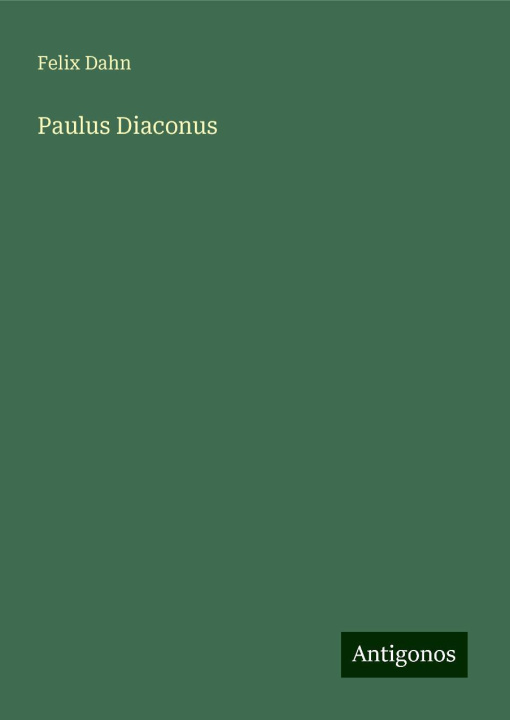 Knjiga Paulus Diaconus Felix Dahn
