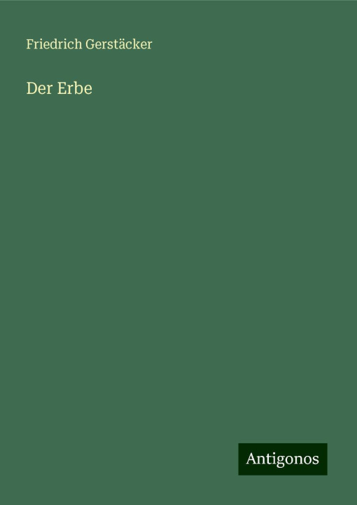 Knjiga Der Erbe Friedrich Gerstäcker